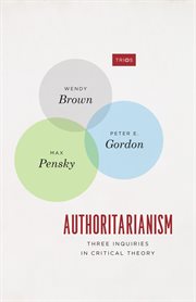 Authoritarianism : Three inquiries in critical theory cover image