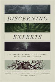 Discerning Experts : The Practices of Scientific Assessment for Environmental Policy cover image