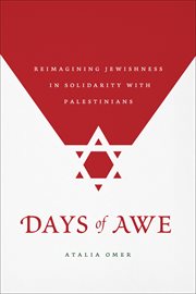 Days of Awe : Reimagining Jewishness in Solidarity with Palestinians cover image