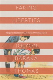 Faking liberties : religious freedom in American-occupied Japan cover image