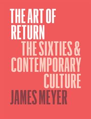 The Art of Return : The Sixties & Contemporary Culture cover image