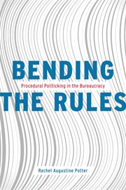 Bending the rules : procedural politicking in the bureaucracy cover image