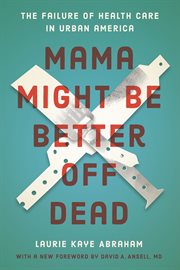 Mama might be better off dead : the failure of health care in urban America cover image
