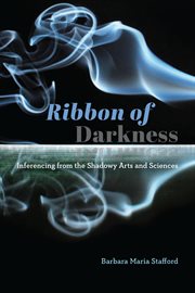 Ribbon of darkness : inferencing from the shadowy arts and sciences cover image
