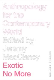 Exotic no more : anthropology for the contemporary world cover image