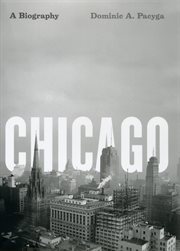 Chicago : A Biography cover image