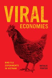 Viral economies : bird flu experiments inVietnam cover image