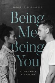 Being Me Being You : Adam Smith & Empathy cover image