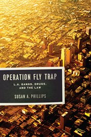 Operation Fly Trap : L. A. Gangs, Drugs, and the Law cover image