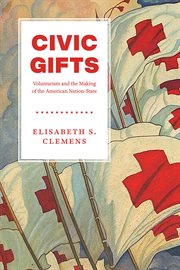 Civic gifts : voluntarism and the making of the American nation-state cover image