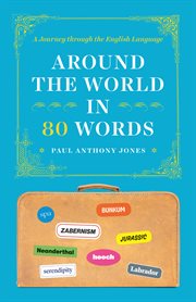 Around the World in 80 Words : a Journey through the English Language cover image