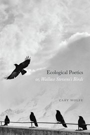 Ecological poetics; or, Wallace Stevens's birds cover image