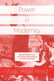 Power in modernity : agency relations and the creative destruction of the king's two bodies cover image