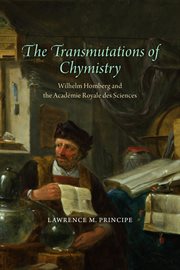 The Transmutations of Chymistry : Wilhelm Homberg and the Académie Royale des Sciences cover image