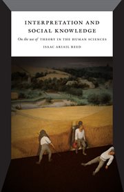 Interpretation and Social Knowledge : On the Use of Theory in the Human Sciences cover image
