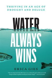 Water Always Wins : Thriving in an Age of Drought and Deluge cover image