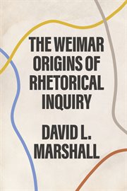 The Weimar Origins of Rhetorical Inquiry cover image