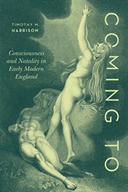 Coming To : Consciousness and Natality in Early Modern England cover image