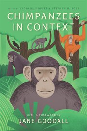 Chimpanzees in Context : A Comparative Perspective on Chimpanzee Behavior, Cognition, Conservation, and Welfare cover image