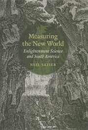 Measuring the New World : Enlightenment Science and South America cover image