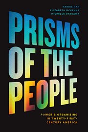 Prisms of the People : Power & Organizing in Twenty-First-Century America cover image