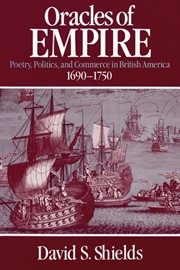 Oracles of Empire : Poetry, Politics, and Commerce in British America, 1690–1750 cover image