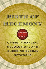 Birth of Hegemony : Crisis, Financial Revolution, and Emerging Global Networks cover image