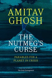 The Nutmeg's Curse : Parables for a Planet in Crisis cover image