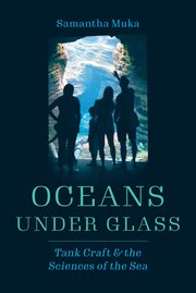 Oceans Under Glass : Tank Craft & the Sciences of the Sea cover image