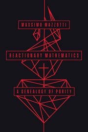 Reactionary Mathematics : A Genealogy of Purity cover image