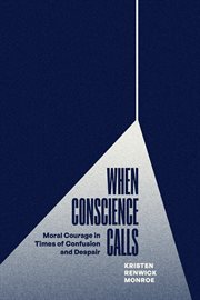 When Conscience Calls : Moral Courage in Times of Confusion and Despair cover image