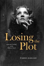 Losing the Plot : Film and Feeling in the Modern Novel cover image