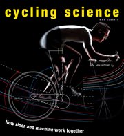 Cycling Science : How Rider and Machine Work Together cover image