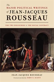 The major political writings of Jean-Jacques Rousseau : the two Discourses and the Social contract cover image
