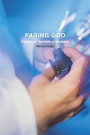 Paging God : religion in the halls of medicine cover image