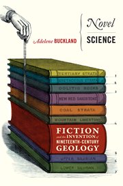 Novel Science : Fiction and the Invention of Nineteenth-Century Geology cover image