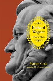 Richard Wagner : a life in music cover image