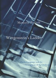 Wittgenstein's Ladder : Poetic Language and the Strangeness of the Ordinary cover image