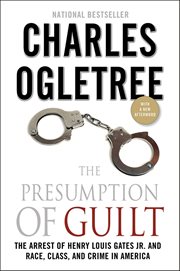 The Presumption of Guilt : The Arrest of Henry Louis Gates Jr. and Race, Class, and Crime in America cover image