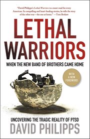 Lethal Warriors : When the New Band of Brothers Came Home cover image
