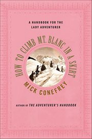 How to Climb Mt. Blanc in a Skirt : A Handbook for the Lady Adventurer cover image
