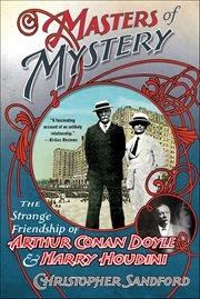 Masters of Mystery : The Strange Friendship of Arthur Conan Doyle & Harry Houdini cover image