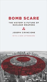 Bomb scare : the history and future of nuclear weapons cover image