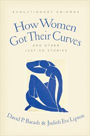 How women got their curves and other just-so stories : evolutionary enigmas cover image