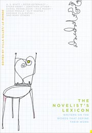 The novelists's lexicon : writers on the words that define their work cover image