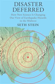 Disaster Deferred : a New View of Earthquake Hazards in the New Madrid Seismic Zone cover image