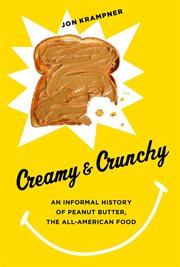Creamy and Crunchy : an Informal History of Peanut Butter, the All-American Food cover image