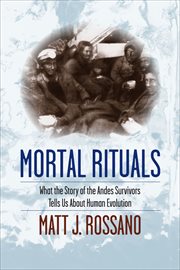 Mortal rituals. What the Story of the Andes Survivors Tells Us About Human Evolution cover image