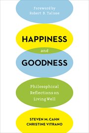 Happiness and goodness : philosophical reflections on living well cover image