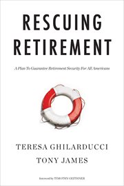 Rescuing retirement : a plan to guarantee retirement security for all Americans cover image